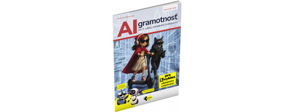 AI GRAMOTNOSŤ PRE 3. CYKLUS ZÁKLADNÉHO VZDELÁVANIA AI GRAMOTNOSŤ PRE 3. CYKLUS ZÁKLADNÉHO VZDELÁVANIA