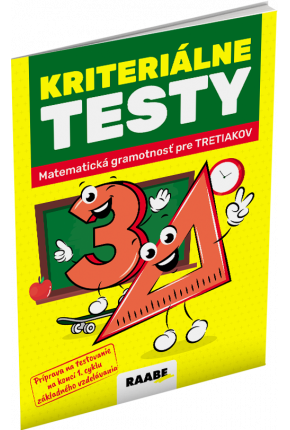 KRITERIÁLNE TESTY 3 – MATEMATICKÁ GRAMOTNOSŤ KRITERIÁLNE TESTY 3 – MATEMATICKÁ GRAMOTNOSŤ