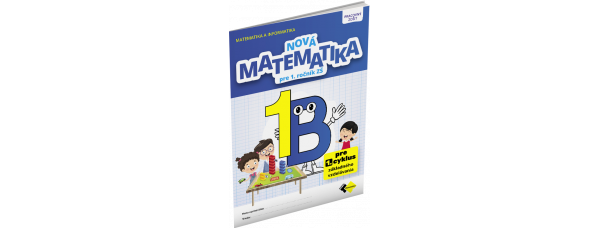 NOVÁ MATEMATIKA 1 PRACOVNÝ ZOŠIT – B