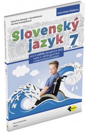SLOVENSKÝ JAZYK PRE 7. ROČNÍK ZŠ a 2. ROČNÍK OSEMROČNÝCH GYMNÁZIÍ – 2. DIEL SLOVENSKÝ JAZYK PRE 7. ROČNÍK ZŠ a 2. ROČNÍK OSEMROČNÝCH GYMNÁZIÍ – 2. DIEL