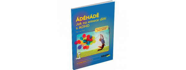 ÁDÉHÁDÉ – JAK NA EMOCE DETÍ S ADHD