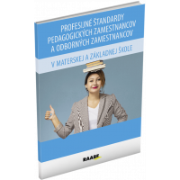 PROFESIJNÉ ŠTANDARDY PEDAGOGICKÝCH ZAMESTNANCOV A ODBORNÝCH ZAMESTNANCOV V MATERSKEJ A ZÁKLADNEJ ŠKOLE PROFESIJNÉ ŠTANDARDY PEDAGOGICKÝCH ZAMESTNANCOV A ODBORNÝCH ZAMESTNANCOV V MATERSKEJ A ZÁKLADNEJ ŠKOLE