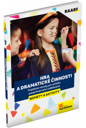 HRA A DRAMATICKÉ ČINNOSTI – NÁMETY A AKTIVITY HRA A DRAMATICKÉ ČINNOSTI – NÁMETY A AKTIVITY