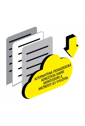 ALTERNATÍVNA PEDAGOGICKÁ KONCEPCIA MARIE MONTESSORI A MOŽNOSTI JEJ VYUŽITIA