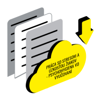 PRÁCA SO STRESOM A ÚZKOSŤOU ŽIAKOV - PSYCHOHYGIENA VO VYUČOVANÍ