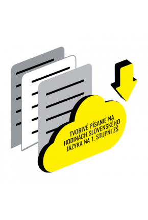 TVORIVÉ PÍSANIE NA HODINÁCH SLOVENSKÉHO JAZYKA NA 1. STUPNI ZŠ