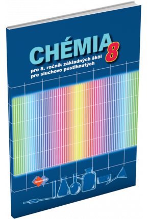 CHÉMIA PRE 8. ROČNÍK ZŠ PRE SLUCHOVO POSTIHNUTÝCH ŽIAKOV