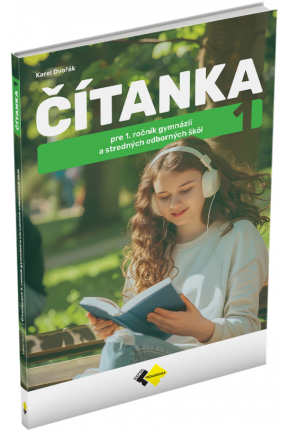 ČÍTANKA PRE 1. ROČNÍK GYMNÁZIÍ A STREDNÝCH ODBORNÝCH ŠKÔL