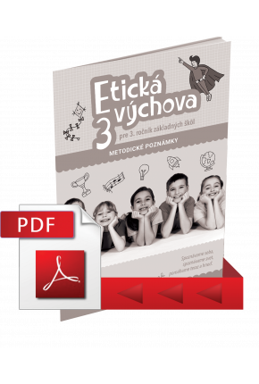 ETICKÁ VÝCHOVA PRE 3. ROČNÍK ZÁKLADNÝCH ŠKÔL – METODICKÉ POZNÁMKY – PDF