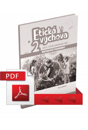 ETICKÁ VÝCHOVA PRE 2. ROČNÍK ZÁKLADNÝCH ŠKÔL – METODICKÉ POZNÁMKY – PDF