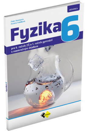FYZIKA PRE 6. ROČNÍK ZŠ A 1. ROČNÍK GYMNÁZIÍ S OSEMROČNÝM ŠTÚDIOM – UČEBNICA