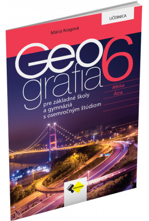GEOGRAFIA PRE 6. ROČNÍK ZŠ A PRE GYMNÁZIÁ S OSEMROČNÝM ŠTÚDIOM – UČEBNICA