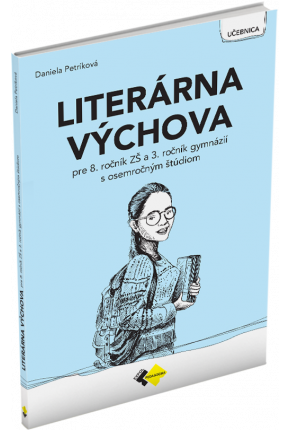 LITERÁRNA VÝCHOVA PRE 8. ROČNÍK ZŠ a 3. ROČNÍK GYMNÁZIÍ S OSEMROČNÝM ŠTÚDIOM LITERÁRNA VÝCHOVA PRE 8. ROČNÍK ZŠ a 3. ROČNÍK GYMNÁZIÍ S OSEMROČNÝM ŠTÚDIOM