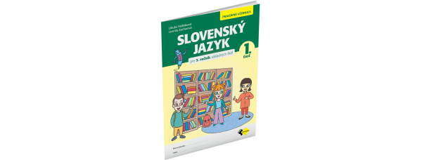 SLOVENSKÝ JAZYK PRE 3. ROČNÍK ZŠ – PRACOVNÁ UČEBNICA 1. ČASŤ