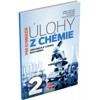 ÚLOHY Z CHÉMIE 2 PRE GYMNÁZIÁ – ORGANICKÁ CHÉMIA A BIOCHÉMIA