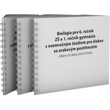 BIOLÓGIA PRE 6. ROČNÍK ZŠ A 1. ROČNÍK GYMNÁZIÍ S OSEMROČNÝM ŠTÚDIOM PRE ŽIAKOV SO ZRAKOVÝM POSTIHNUTÍM (PREPIS DO BRAILLOVHO PÍSMA)