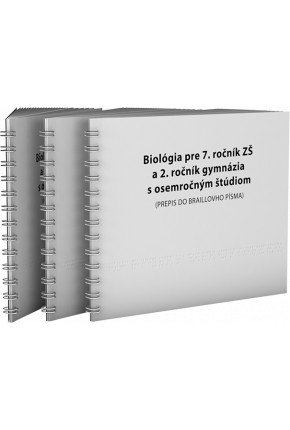 BIOLÓGIA PRE 7. ROČNÍK ZŠ A 2. ROČNÍK GYMNÁZIÍ S OSEMROČNÝM ŠTÚDIOM PRE ŽIAKOV SO ZRAKOVÝM POSTIHNUTÍM (PREPIS DO BRAILLOVHO PÍSMA)