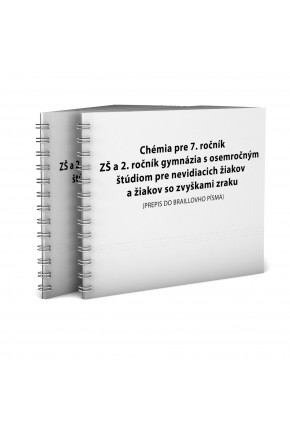 CHÉMIA pre 7. ročník základnej školy a 2. ročník gymnázia s osemročným štúdiom pre nevidiacich žiakov a žiakov so zvyškami zraku (PREPIS DO BRAILLOVHO PÍSMA)