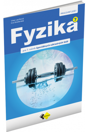 FYZIKA PRE 7. ROČNÍK ŠPECIÁLNYCH ZÁKLADNÝCH ŠKÔL – PRACOVNÝ ZOŠIT