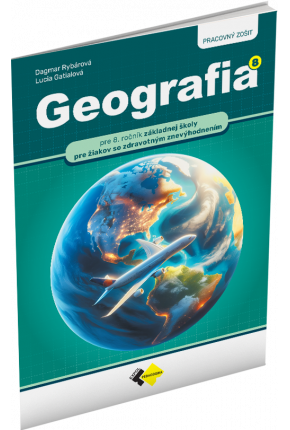 GEOGRAFIA PRE 8. ROČNÍK ZÁKLADNÝCH ŠKÔL pre žiakov so zdravotným znevýhodnením– PRACOVNÝ ZOŠIT GEOGRAFIA PRE 8. ROČNÍK ZÁKLADNÝCH ŠKÔL pre žiakov so zdravotným znevýhodnením– PRACOVNÝ ZOŠIT