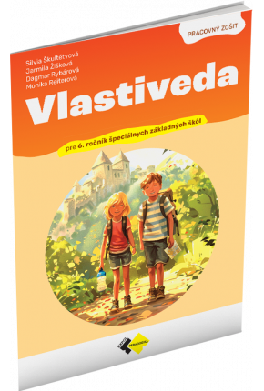 VLASTIVEDA PRE 6. ROČNÍK ŠPECIÁLNYCH ZÁKLADNÝCH ŠKÔL – PRACOVNÝ ZOŠIT VLASTIVEDA PRE 6. ROČNÍK ŠPECIÁLNYCH ZÁKLADNÝCH ŠKÔL – PRACOVNÝ ZOŠIT