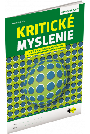 KRITICKÉ MYSLENIE PRE 6.–7. ROČNÍK ZŠ A PRE GYMNÁZIÁ S OSEMROČNÝM ŠTÚDIOM