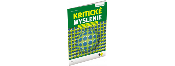 KRITICKÉ MYSLENIE PRE 6.–7. ROČNÍK ZŠ A PRE GYMNÁZIÁ S OSEMROČNÝM ŠTÚDIOM