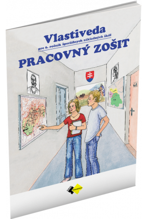 VLASTIVEDA PRE 6. ROČNÍK ŠPECIÁLNYCH ZÁKLADNÝCH ŠKÔL – PRACOVNÝ ZOŠIT