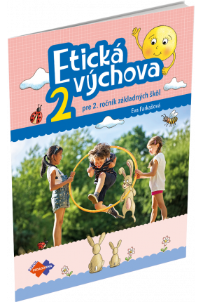 ETICKÁ VÝCHOVA PRE 2. ROČNÍK ZÁKLADNÝCH ŠKÔL