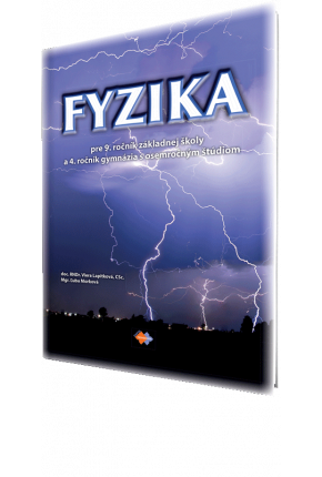 FYZIKA PRE 9. ROČNÍK ZŠ A 4. ROČNÍK GYMNÁZIÍ S OSEMROČNÝM ŠTÚDIOM – UČEBNICA