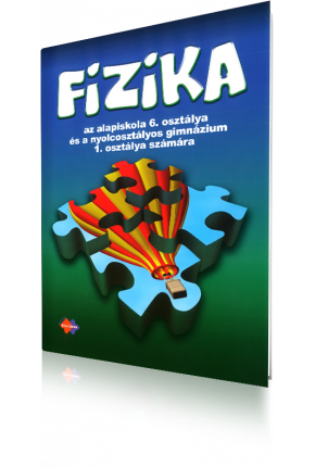 FYZIKA PRE 6. ROČNÍK ZŠ A 1. ROČNÍK GYMNÁZIÍ S OSEMROČNÝM ŠTÚDIOM S VYUČOVACÍM JAZYKOM MAĎARSKÝM– UČEBNICA