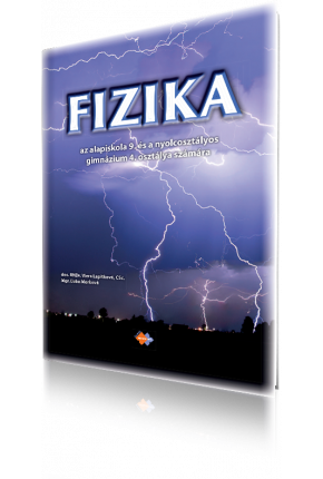 FYZIKA PRE 9. ROČNÍK ZŠ A 4. ROČNÍK GYMNÁZIÍ S OSEMROČNÝM ŠTÚDIOM S VYUČOVACÍM JAZYKOM MAĎARSKÝM– UČEBNICA