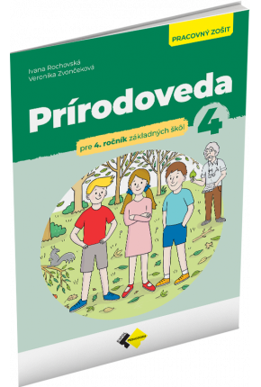 PRÍRODOVEDA PRE 4. ROČNÍK ZŠ – PRACOVNÝ ZOŠIT