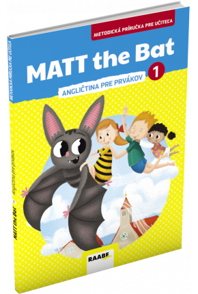 MATT THE BAT 1 – METODICKÁ PRÍRUČKA PRE UČITEĽA – ANGLIČTINA PRE PRVÁKOV