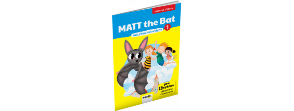 MATT THE BAT 1 – PRACOVNÁ UČEBNICA – ANGLIČTINA PRE PRVÁKOV MATT THE BAT 1 – PRACOVNÁ UČEBNICA – ANGLIČTINA PRE PRVÁKOV