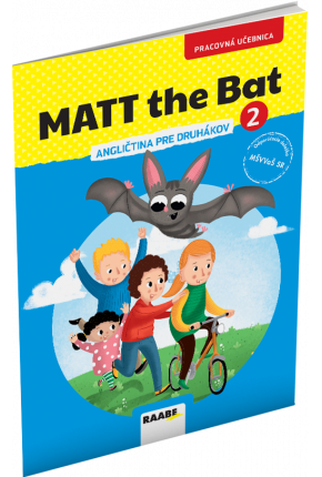 MATT THE BAT 2 – PRACOVNÁ UČEBNICA – ANGLIČTINA PRE DRUHÁKOV MATT THE BAT 2 – PRACOVNÁ UČEBNICA – ANGLIČTINA PRE DRUHÁKOV