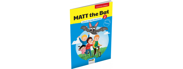 MATT THE BAT 2 – PRACOVNÁ UČEBNICA – ANGLIČTINA PRE DRUHÁKOV MATT THE BAT 2 – PRACOVNÁ UČEBNICA – ANGLIČTINA PRE DRUHÁKOV