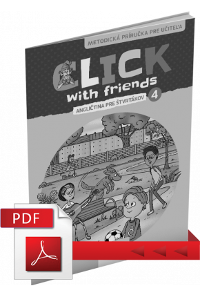 CLICK WITH FRIENDS – ANGLIČTINA PRE ŠTVRTÁKOV – METODICKÁ PRÍRUČKA – PDF