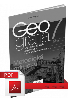 GEOGRAFIA PRE 7. ROČNÍK ZŠ A PRE GYMNÁZIÁ S OSEMROČNÝM ŠTÚDIOM – METODICKÁ PRÍRUČKA (PDF)