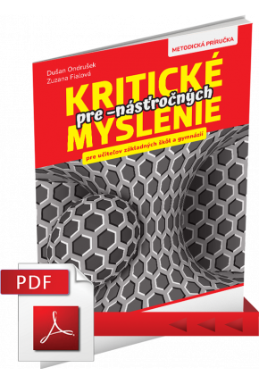 KRITICKÉ MYSLENIE PRE -NÁSŤROČNÝCH – METODICKÁ PRÍRUČKA – PDF