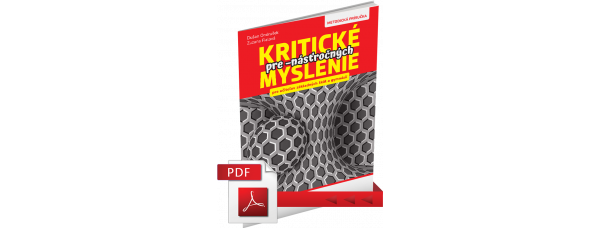 KRITICKÉ MYSLENIE PRE -NÁSŤROČNÝCH – METODICKÁ PRÍRUČKA – PDF