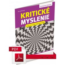 KRITICKÉ MYSLENIE PRE 8.–9. ROČNÍK ZŠ A OSEMROČNÉ GYMNÁZIÁ – METODICKÁ PRÍRUČKA – PDF