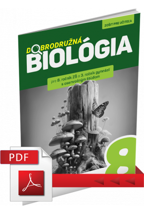 DOBRODRUŽNÁ BIOLÓGIA PRE 8. ROČNÍK ZŠ A 3. ROČNÍK GOŠ – ZOŠIT PRE UČITEĽA (PDF)
