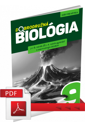 DOBRODRUŽNÁ BIOLÓGIA PRE 9. ROČNÍK ZŠ A 4. ROČNÍK GOŠ – ZOŠIT PRE UČITEĽA (PDF)