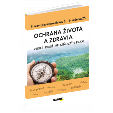 OCHRANA ŽIVOTA A ZDRAVIA – PRACOVNÝ ZOŠIT PRE 5. – 9. ROČNÍK ZŠ