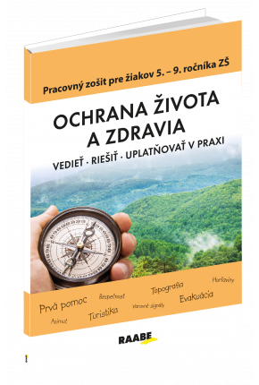 OCHRANA ŽIVOTA A ZDRAVIA – PRACOVNÝ ZOŠIT PRE 5. – 9. ROČNÍK ZŠ