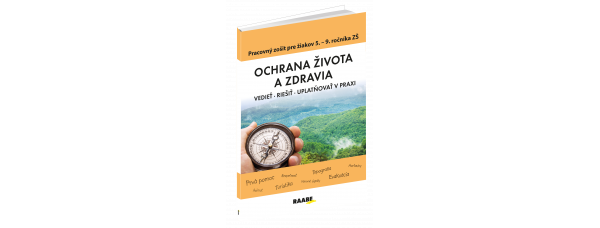 OCHRANA ŽIVOTA A ZDRAVIA – PRACOVNÝ ZOŠIT PRE 5. – 9. ROČNÍK ZŠ