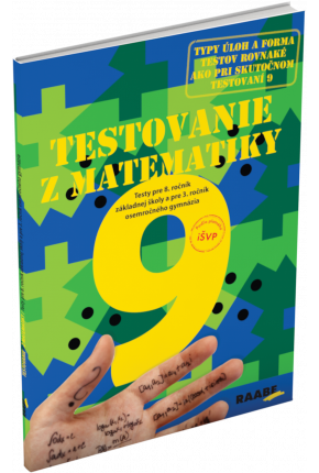 TESTOVANIE 9 – MATEMATIKA PRE 8. ROČNÍK ZŠ A 3. ROČNÍK OSEMROČNÝCH GYMNÁZIÍ