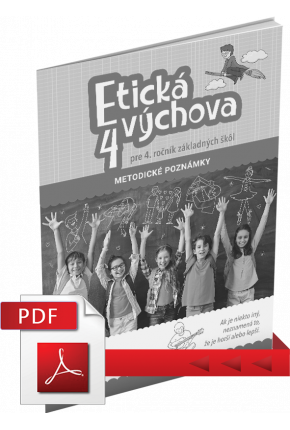 ETICKÁ VÝCHOVA PRE 4. ROČNÍK ZÁKLADNÝCH ŠKÔL – METODICKÉ POZNÁMKY – PDF