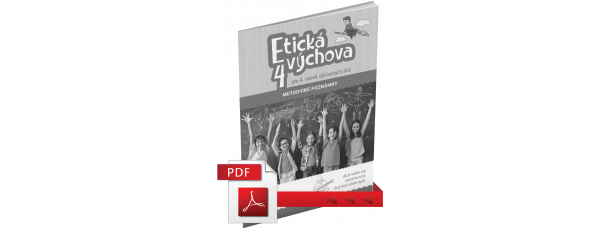 ETICKÁ VÝCHOVA PRE 4. ROČNÍK ZÁKLADNÝCH ŠKÔL – METODICKÉ POZNÁMKY – PDF